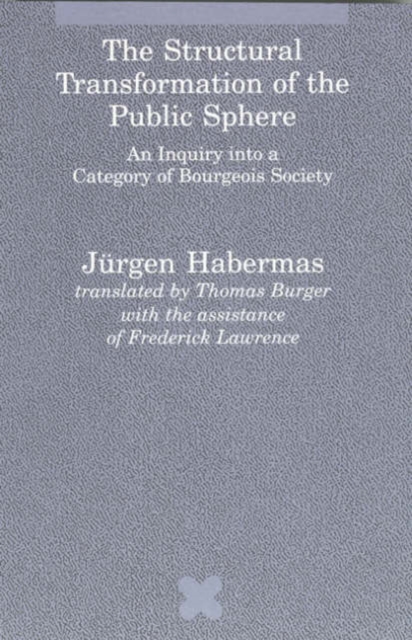 The Structural Transformation of the Public Sphere : Inquiry into a Category of Bourgeois Society, Paperback Book