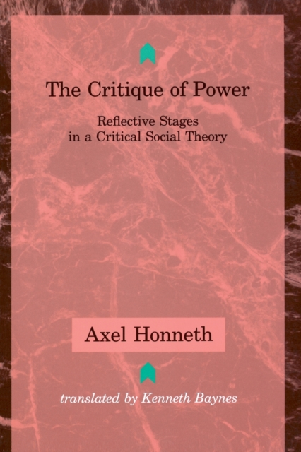 The Critique of Power : Reflective Stages in a Critical Social Theory, Paperback / softback Book