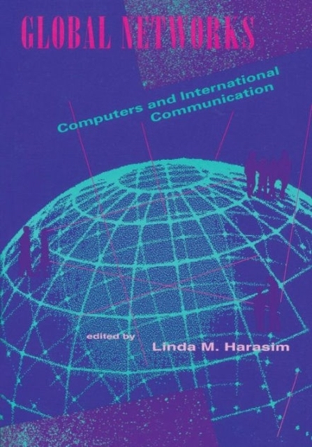 Global Networks : Computers and International Communication, Paperback Book