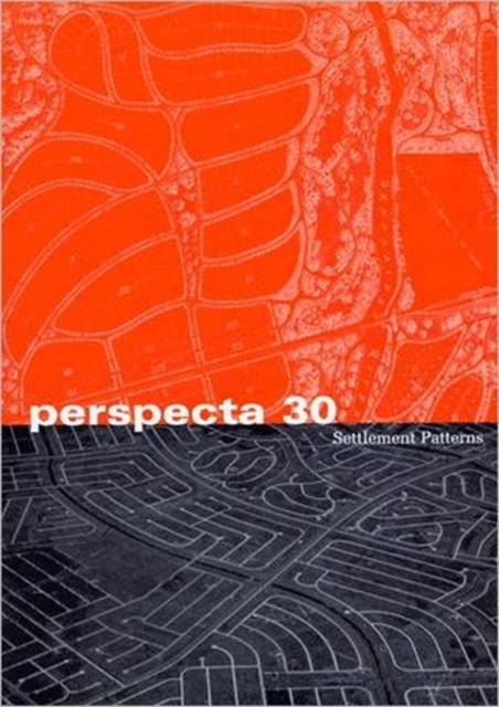 Perspecta 30 "Settlement Patterns" : The Yale Architectural Journal, Paperback / softback Book