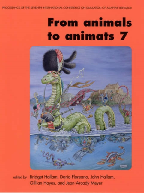 From Animals to Animats 7 : Proceedings of the Seventh International Conference on Simulation of Adaptive Behavior, Paperback / softback Book
