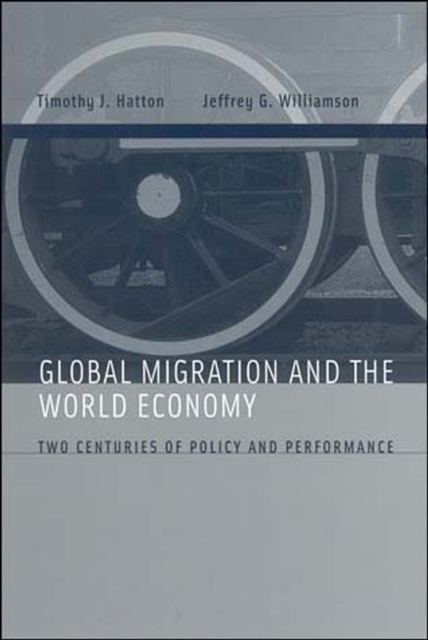 Global Migration and the World Economy : Two Centuries of Policy and Performance, Paperback / softback Book