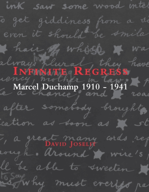 Infinite Regress : Marcel Duchamp 1910-1941, Paperback / softback Book