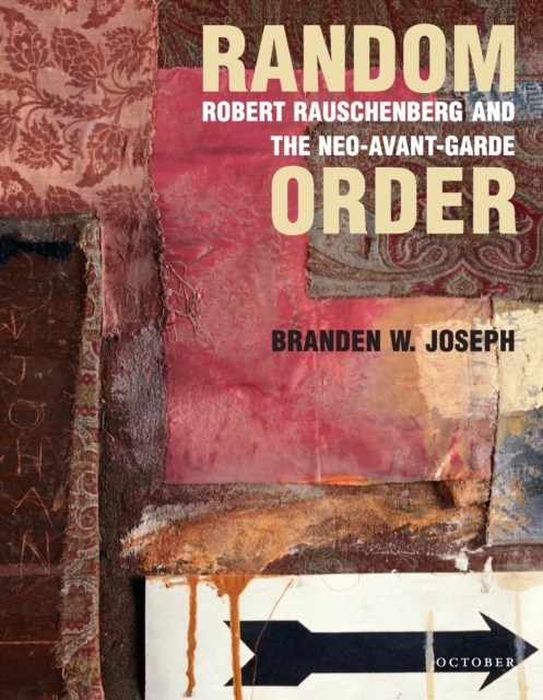 Random Order : Robert Rauschenberg and the Neo-Avant-Garde, Paperback / softback Book