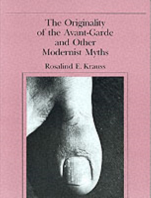 The Originality of the Avant-Garde and Other Modernist Myths, Paperback / softback Book