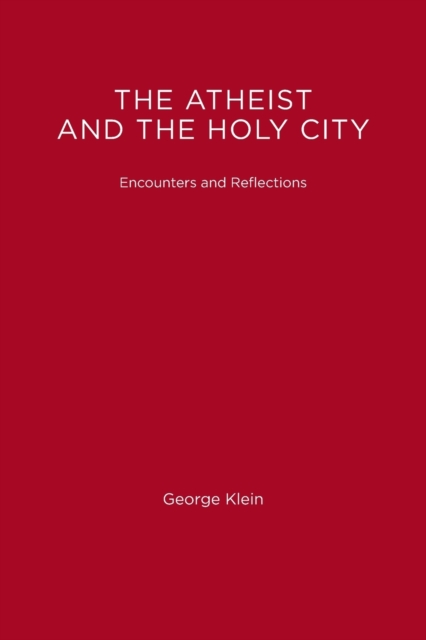 The Atheist and the Holy City : Encounters and Reflections, Paperback Book