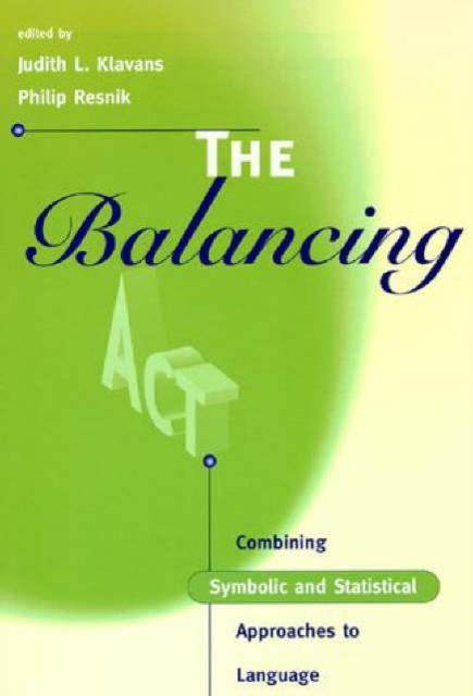 The Balancing Act : Combining Symbolic and Statistical Approaches to Language, Paperback / softback Book