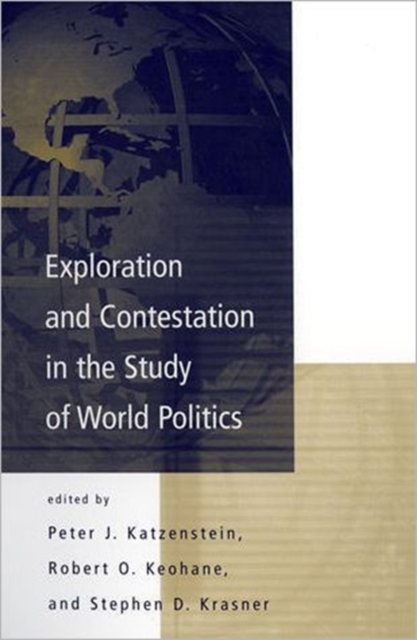 Exploration and Contestation in the Study of World Politics : A Special Issue of International Organization, Paperback / softback Book