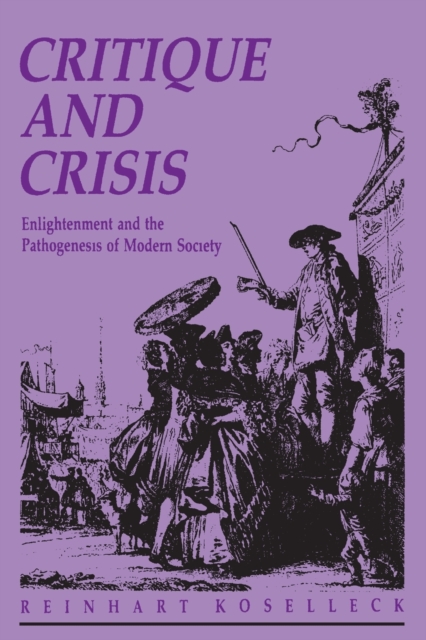 Critique and Crisis : Enlightenment and the Pathogenesis of Modern Society, Paperback / softback Book