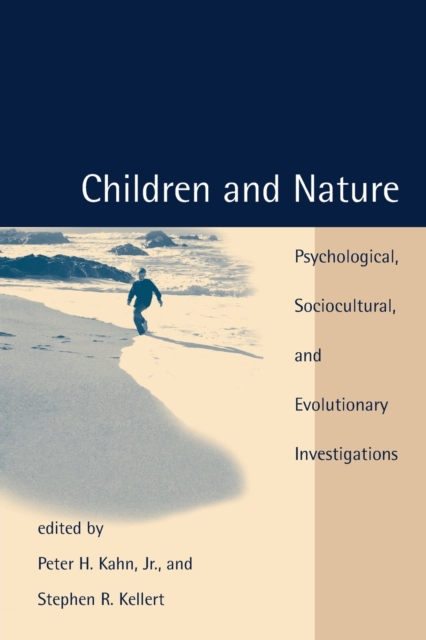 Children and Nature : Psychological, Sociocultural, and Evolutionary Investigations, Paperback / softback Book
