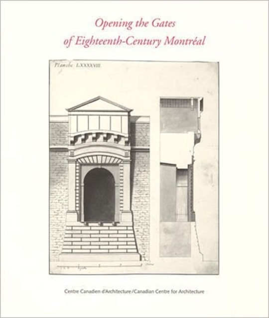 Opening the Gates of Eighteenth-Century Montreal, Paperback / softback Book