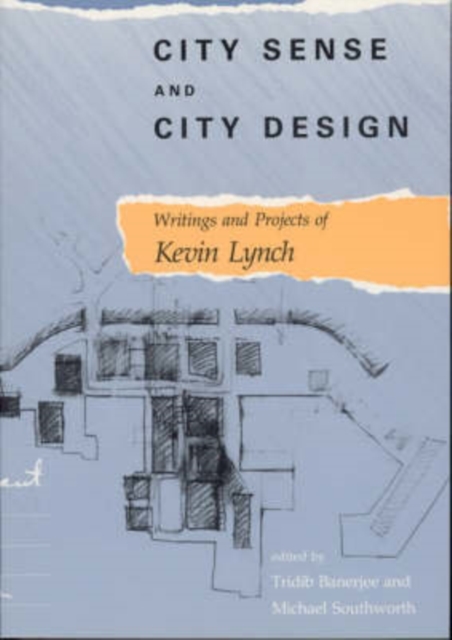 City Sense and City Design : Writings and Projects of Kevin Lynch, Paperback / softback Book