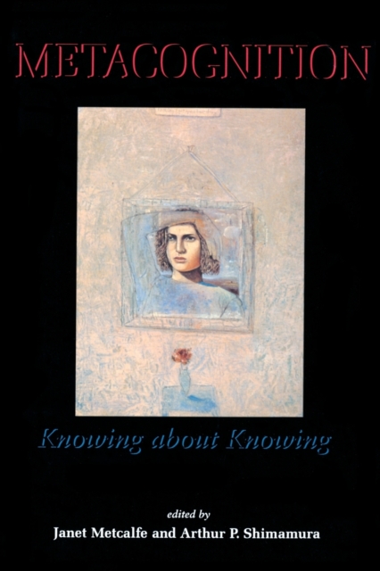 Metacognition : Knowing about Knowing, Paperback / softback Book