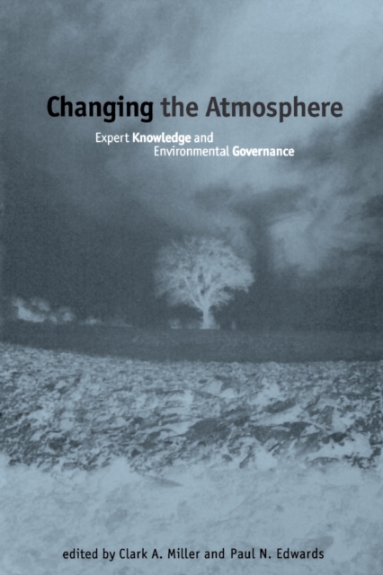 Changing the Atmosphere : Expert Knowledge and Environmental Governance, Paperback / softback Book