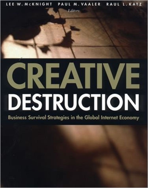 Creative Destruction : Business Survival Strategies in the Global Internet Economy, Paperback / softback Book