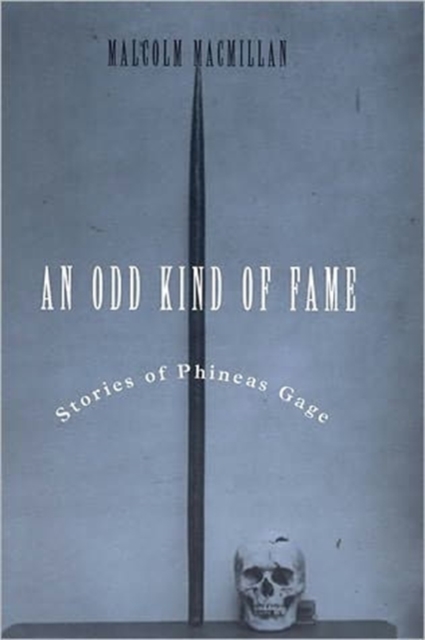 An Odd Kind of Fame : Stories of Phineas Gage, Paperback / softback Book