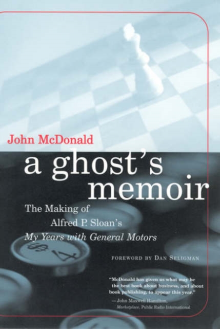 A Ghost's Memoir : The Making of Alfred P. Sloan's My Years with General Motors, Paperback / softback Book