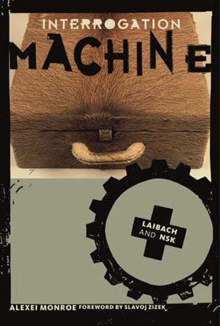 Interrogation Machine : Laibach and NSK, Paperback / softback Book