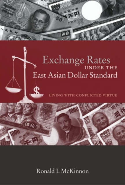Exchange Rates under the East Asian Dollar Standard : Living with Conflicted Virtue, Paperback Book