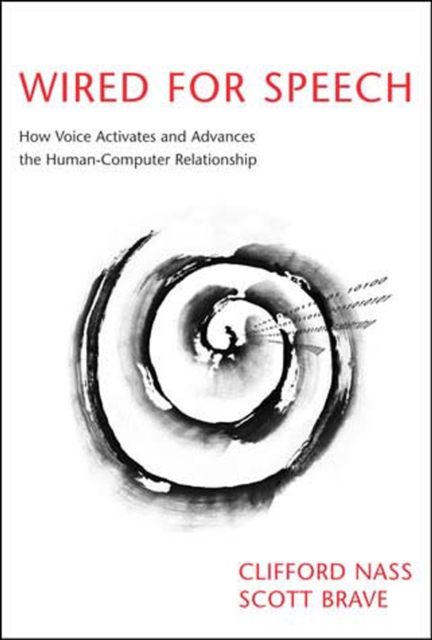 Wired for Speech : How Voice Activates and Advances the Human-Computer Relationship, Paperback / softback Book
