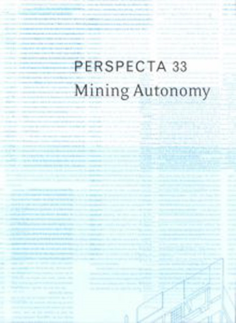 Perspecta 33 "Mining Autonomy" : The Yale Architectural Journal, Paperback / softback Book