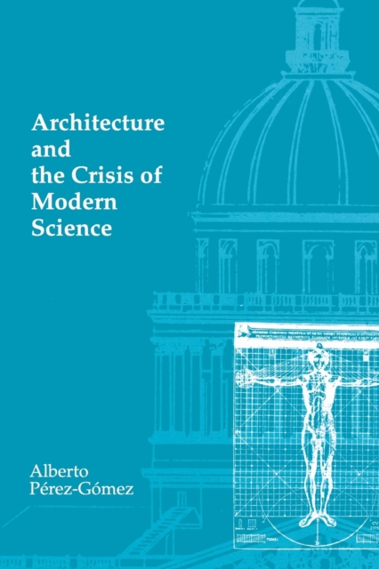 Architecture and the Crisis of Modern Science, Paperback / softback Book