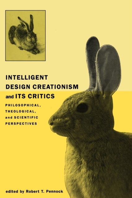 Intelligent Design Creationism and Its Critics : Philosophical, Theological, and Scientific Perspectives, Paperback Book