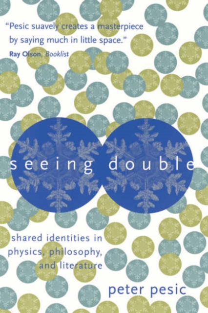 Seeing Double : Shared Identities in Physics, Philosophy, and Literature, Paperback / softback Book