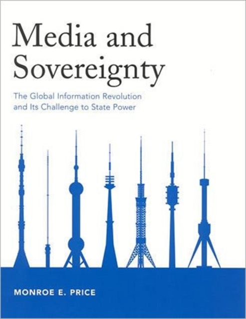 Media and Sovereignty : The Global Information Revolution and Its Challenge to State Power, Paperback / softback Book