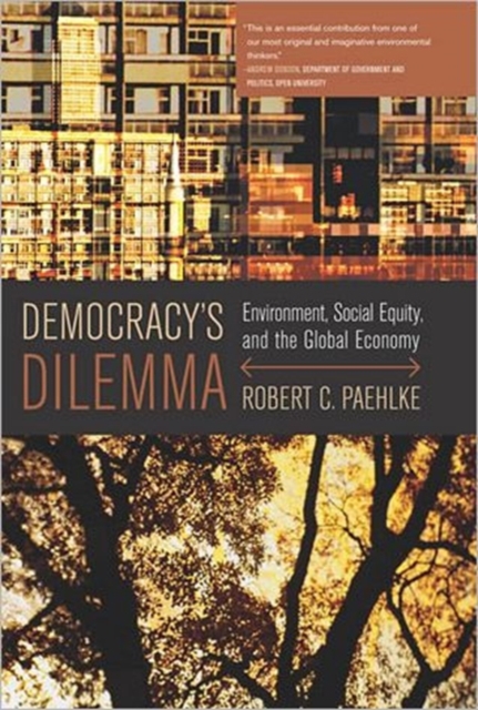 Democracy's Dilemma : Environment, Social Equity, and the Global Economy, Paperback / softback Book