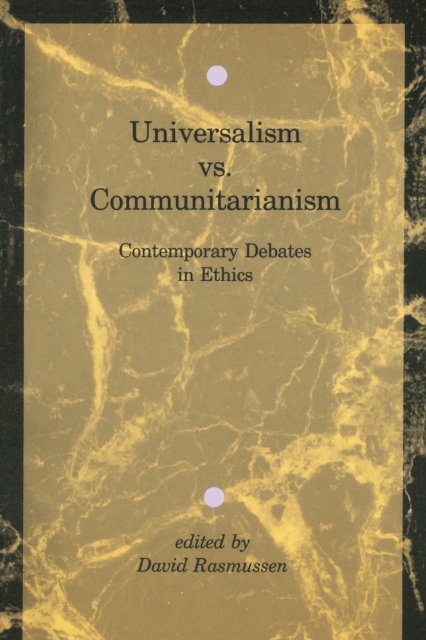 Universalism vs. Communitarianism : Contemporary Debates in Ethics, Paperback / softback Book