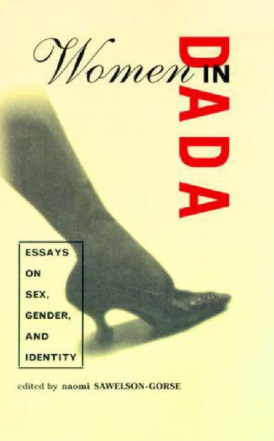 Women in Dada : Essays on Sex, Gender and Identity, Paperback Book