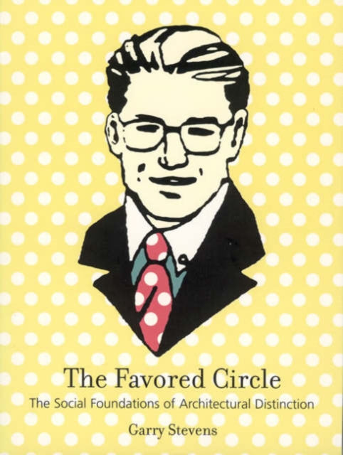 The Favored Circle : The Social Foundations of Architectural Distinction, Paperback / softback Book
