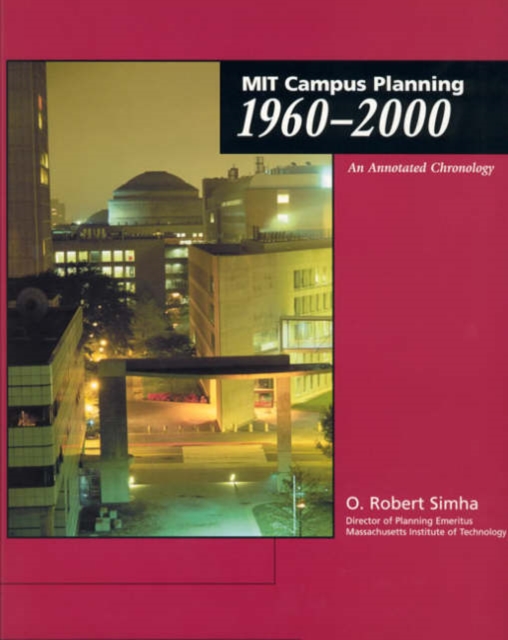 MIT Campus Planning 1960-2000 : An Annotated Chronology, Paperback / softback Book