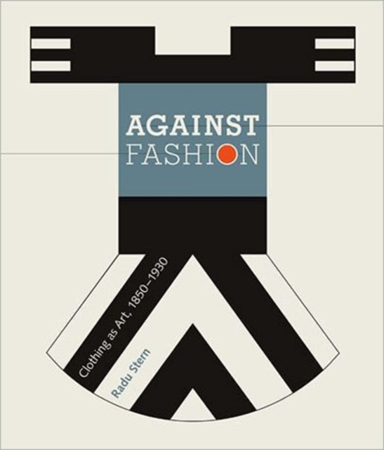 Against Fashion : Clothing as Art, 1850-1930, Paperback / softback Book