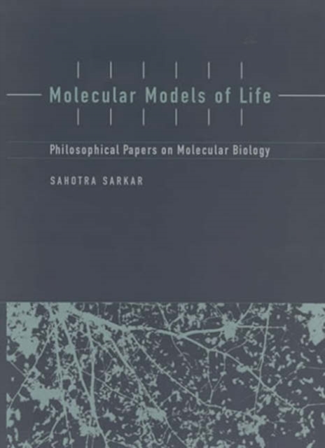 Molecular Models of Life : Philosophical Papers on Molecular Biology, Paperback / softback Book