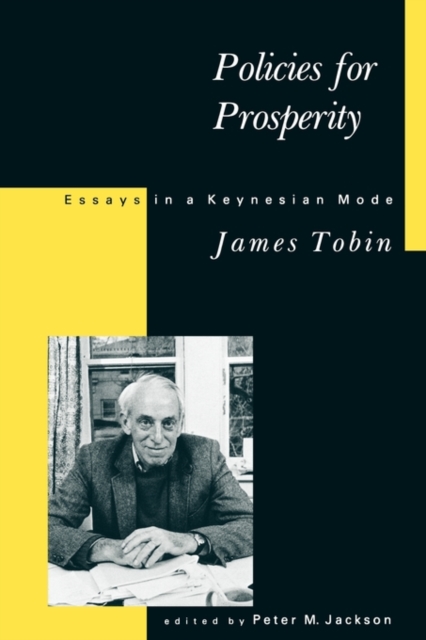 Policies for Prosperity : Essays in a Keynesian Mode, Paperback Book