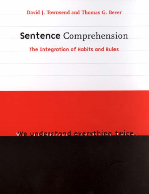 Sentence Comprehension : The Integration of Habits and Rules, Paperback / softback Book