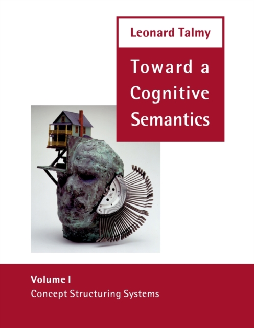 Toward a Cognitive Semantics : Concept Structuring Systems Volume 1, Paperback / softback Book