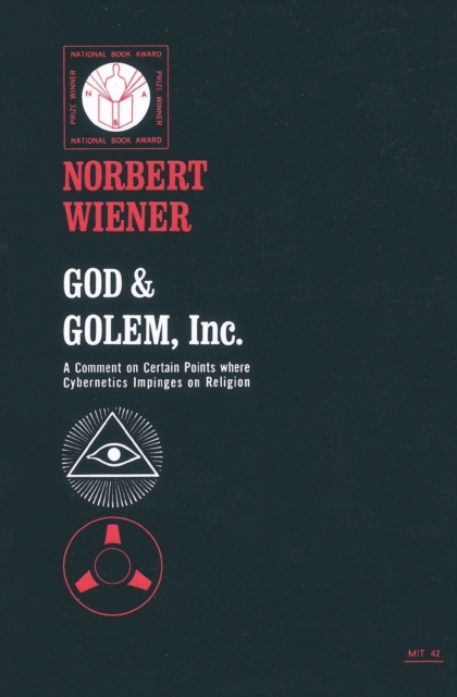 God & Golem, Inc. : A Comment on Certain Points where Cybernetics Impinges on Religion, Paperback / softback Book