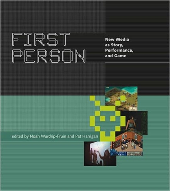 First Person : New Media as Story, Performance, and Game, Paperback / softback Book