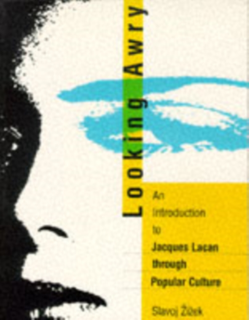 Looking Awry : An Introduction to Jacques Lacan through Popular Culture, Paperback / softback Book