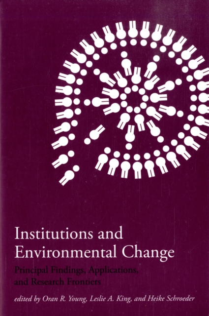 Institutions and Environmental Change : Principal Findings, Applications, and Research Frontiers, Paperback / softback Book
