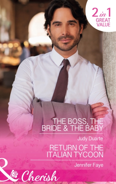 The Boss, The Bride and The Baby : The Boss, the Bride & the Baby (Brighton Valley Cowboys, Book 1) / Return of the Italian Tycoon (the Vineyards of Calanetti, Book 2), Paperback / softback Book