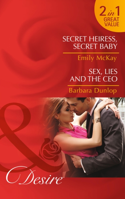 Secret Heiress, Secret Baby : Secret Heiress, Secret Baby (at Cain's Command, Book 4) / Sex, Lies and the CEO (Chicago Sons, Book 1), Paperback / softback Book