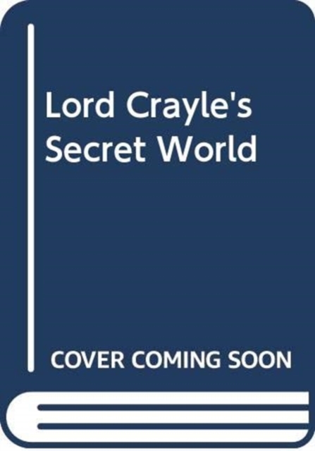 Lord Crayle's Secret World, Hardback Book