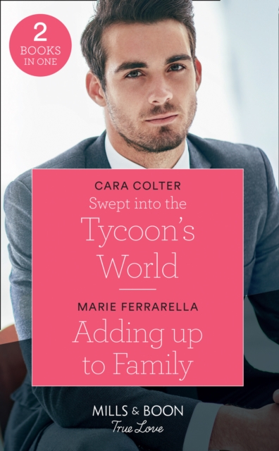 Swept Into The Tycoon's World : Swept into the Tycoon's World / Adding Up to Family, Paperback / softback Book