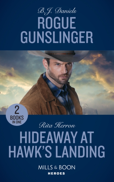 Rogue Gunslinger : Rogue Gunslinger (Whitehorse, Montana: the Clementine Sisters) / Hideaway at Hawk's Landing, Paperback / softback Book