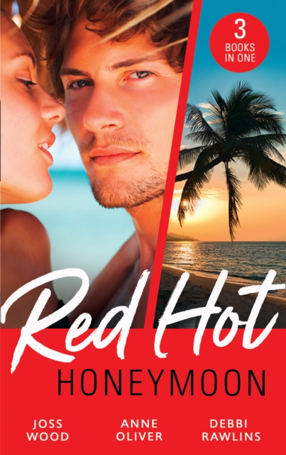 Red-Hot Honeymoon : The Honeymoon Arrangement / Marriage in Name Only? / the Honeymoon That Wasn'T, Paperback / softback Book