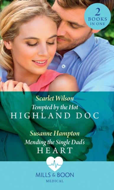 Tempted By The Hot Highland Doc : Tempted by the Hot Highland DOC / Mending the Single Dad's Heart, Paperback / softback Book